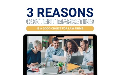 3 Reasons Content Marketing Is a Good Choice For Law Firms