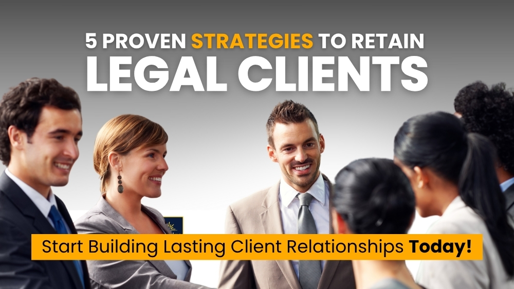 5 Proven Strategies to Retain Legal Clients and Drive Repeat Business for Law Firms