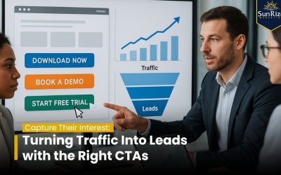 Capture Their Interest: Turning Traffic Into Leads with the Right CTAs